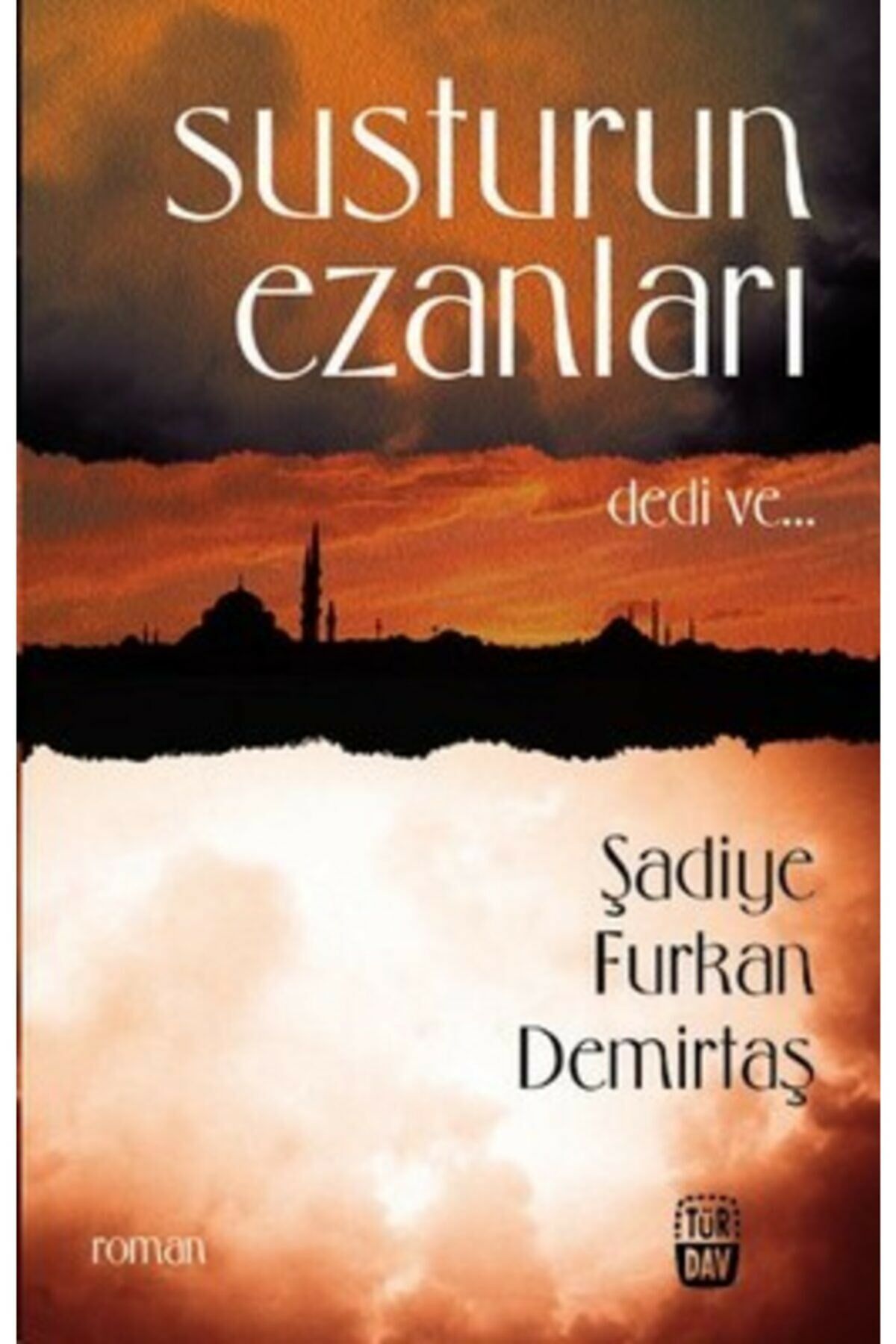 Susturun Ezanları Dedi Ve...